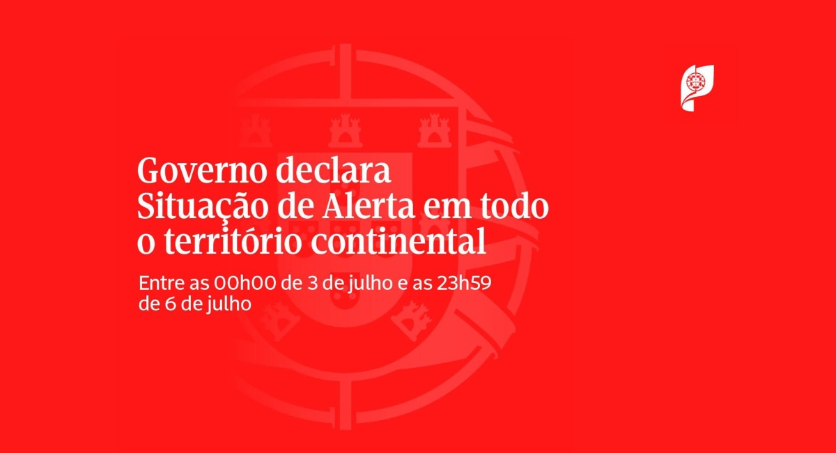 Comunicado | 02 de julho de 2026 | Governo declara situação de alerta em todo o território continental