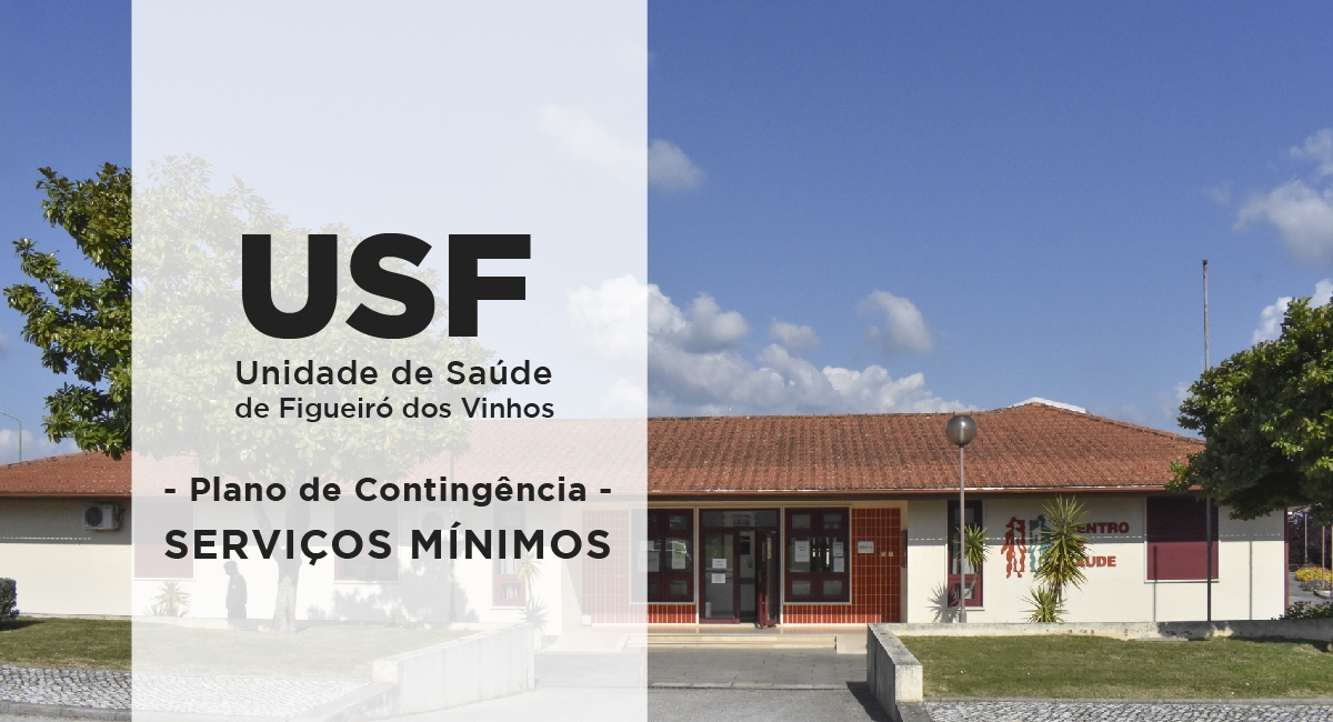 COVID-19: USF Figueiró dos Vinhos com Serviços Mínimos (Plano de Contingência) Siga as Recomendações