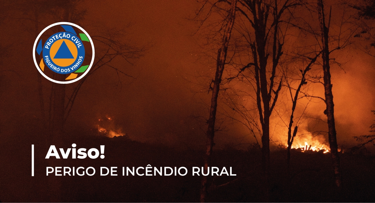 Aviso à População: PERIGO DE INCÊNDIO RURAL - MEDIDAS PREVENTIVAS